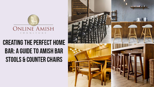 Creating the Perfect Home Bar: A Guide to Amish Bar Stools & Counter Chairs