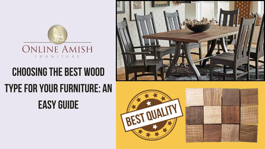Choosing the Best Wood Type for Your Furniture: An Easy Guide