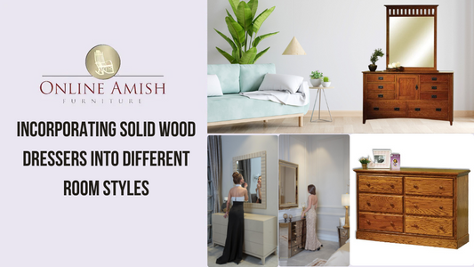 Incorporating Solid Wood Dressers into Different Room Styles