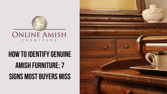 Guide to identifying authentic Amish furniture craftsmanship and quality construction