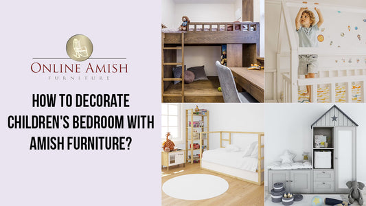 Decorate Children's Bedroom with Amish Furniture