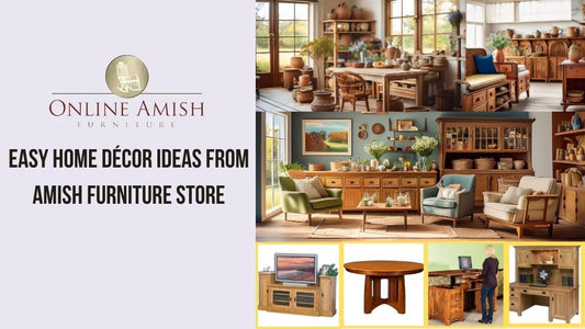 Easy Home Décor Ideas from Amish Furniture Store