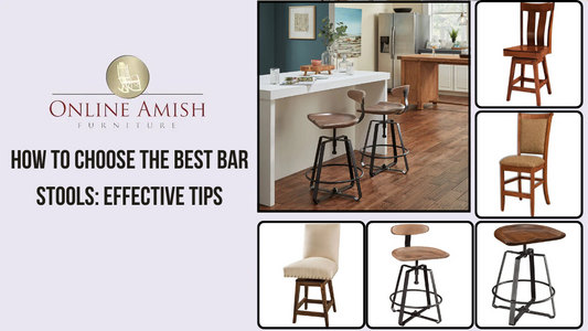How to Choose the Best Bar Stools: Effective Tips