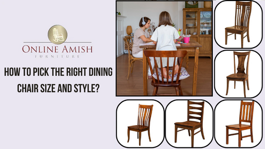 How to Pick the Right Dining Chair Size and Style?