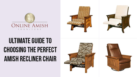 Guide to Choosing the Perfect Amish Recliner Chair