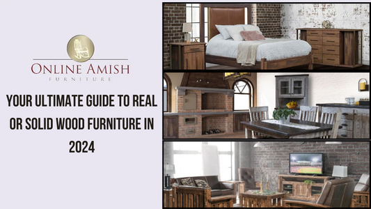 Your Ultimate Guide to Real or Solid Wood Furniture in 2024